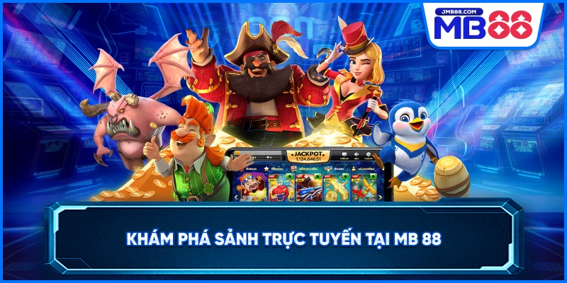 Khám phá sảnh trực tuyến tại MB 88 