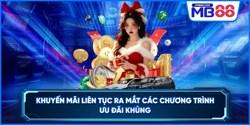 Khuyến mãi liên tục ra mắt các chương trình ưu đãi khủng
